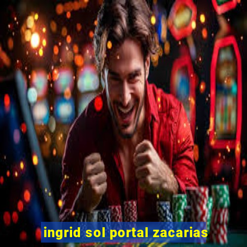 ingrid sol portal zacarias