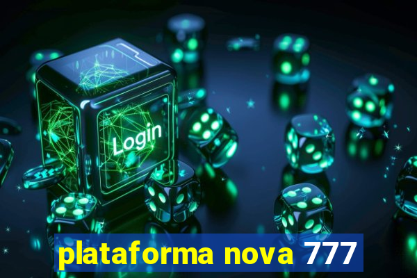 plataforma nova 777