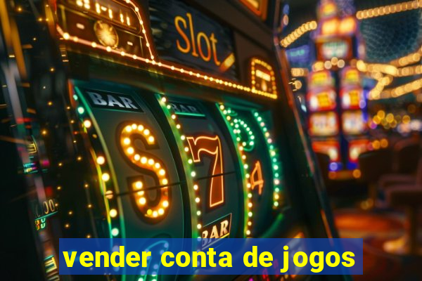 vender conta de jogos