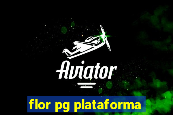 flor pg plataforma