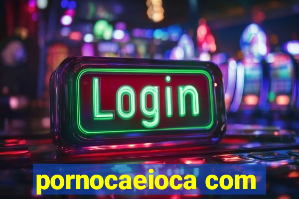 pornocaeioca com