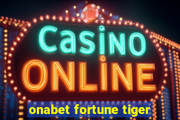 onabet fortune tiger