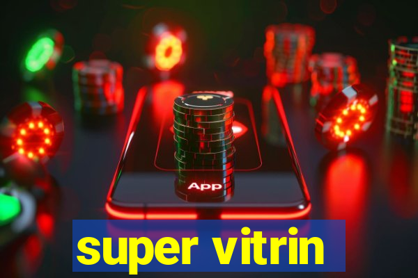 super vitrin