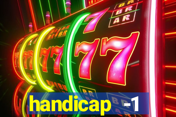 handicap -1 primeiro tempo