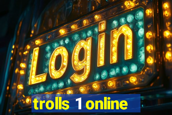 trolls 1 online