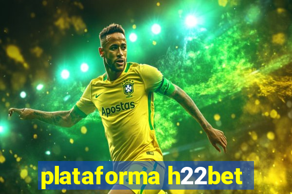 plataforma h22bet