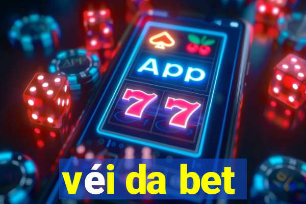 véi da bet