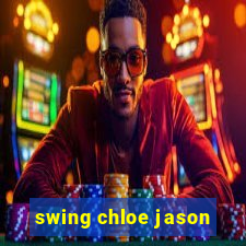 swing chloe jason