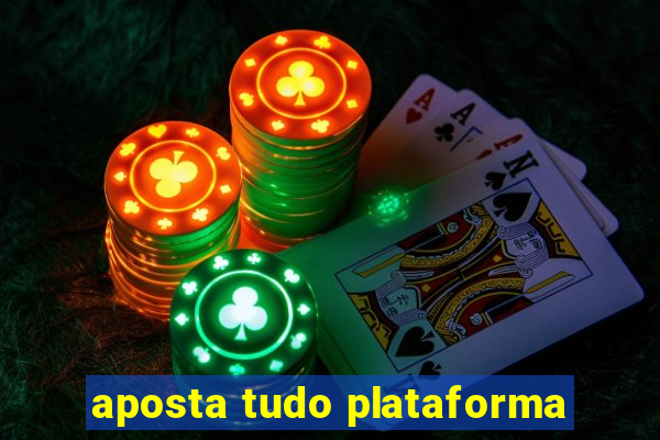 aposta tudo plataforma