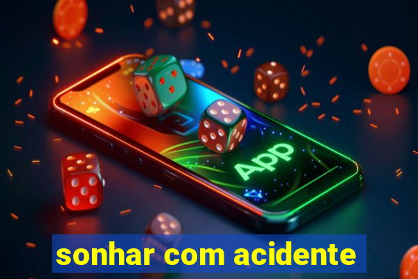 sonhar com acidente