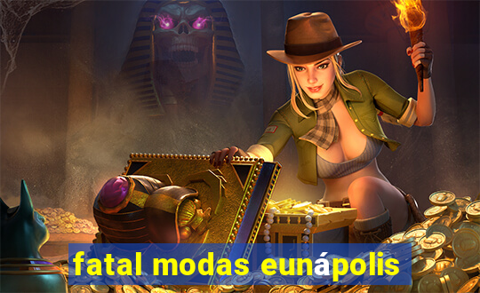 fatal modas eunápolis