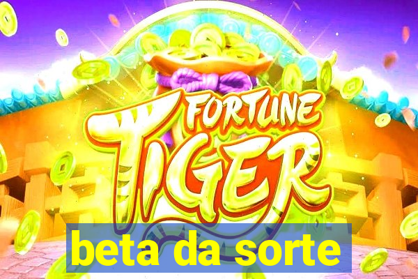 beta da sorte