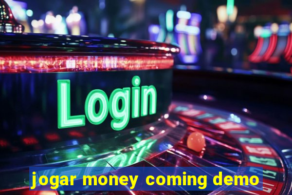 jogar money coming demo