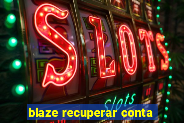 blaze recuperar conta