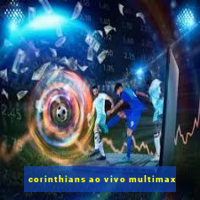 corinthians ao vivo multimax