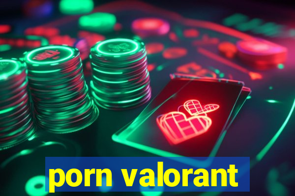 porn valorant