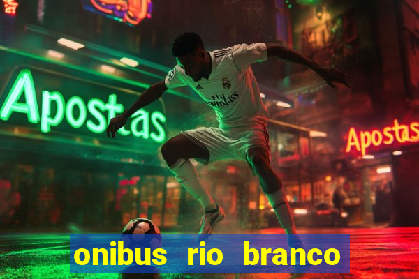 onibus rio branco porto velho