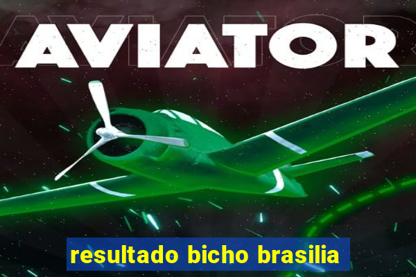 resultado bicho brasilia