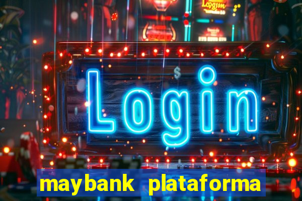 maybank plataforma de jogos