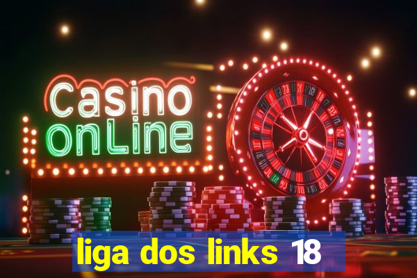 liga dos links 18