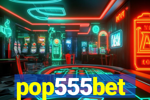 pop555bet