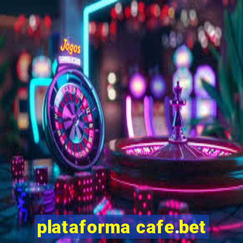 plataforma cafe.bet