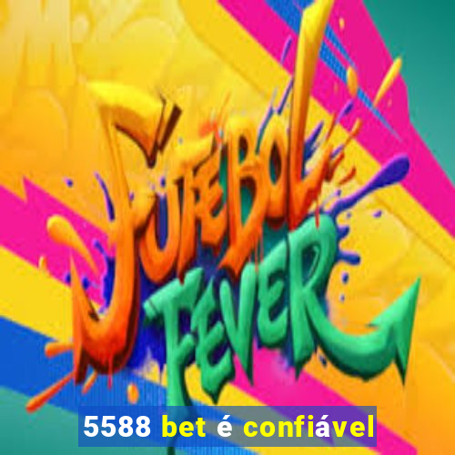 5588 bet é confiável