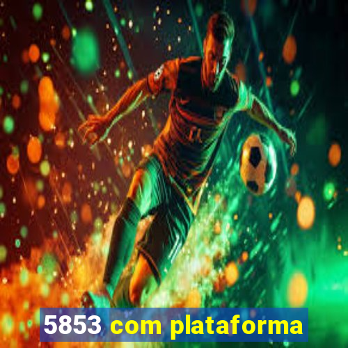 5853 com plataforma