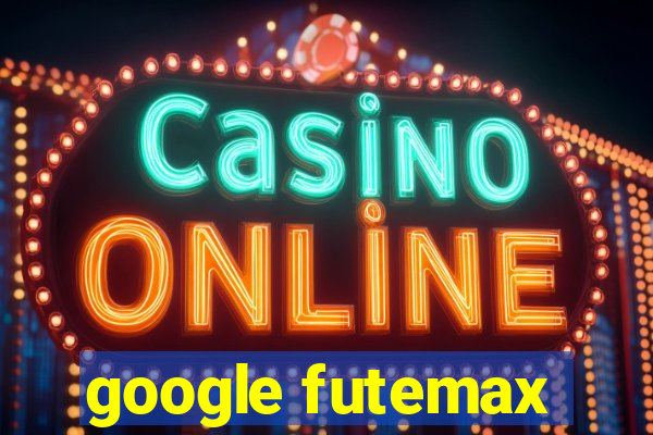 google futemax