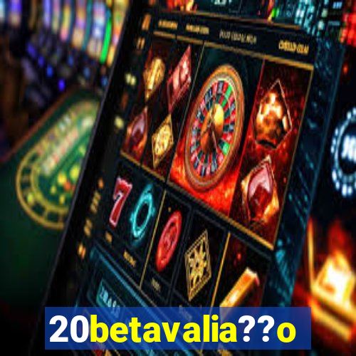 20betavalia??o