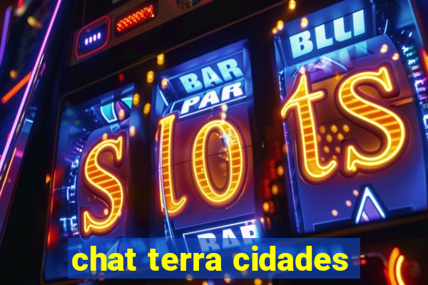 chat terra cidades