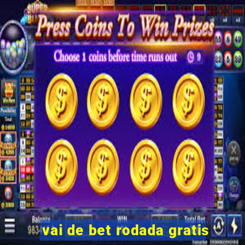 vai de bet rodada gratis