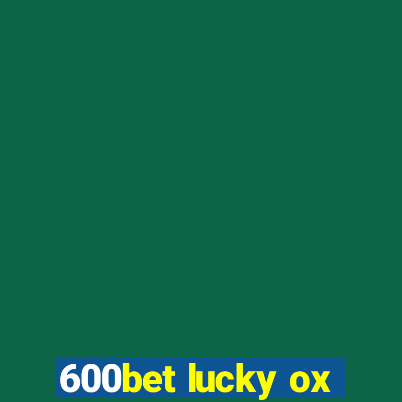 600bet lucky ox