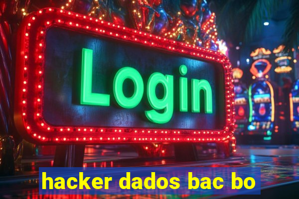 hacker dados bac bo