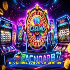 proximos jogos do gremio