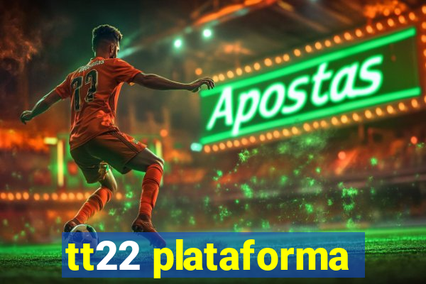 tt22 plataforma