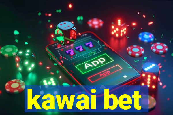 kawai bet