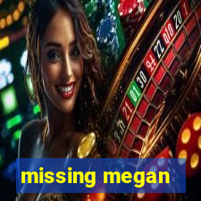 missing megan