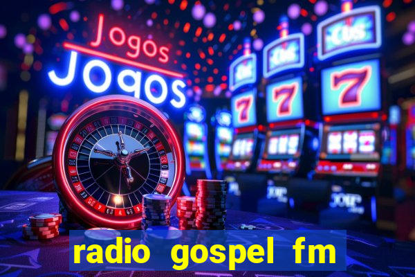 radio gospel fm salvador bahia