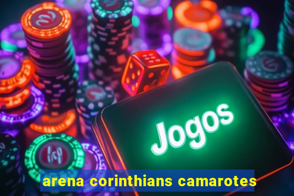 arena corinthians camarotes