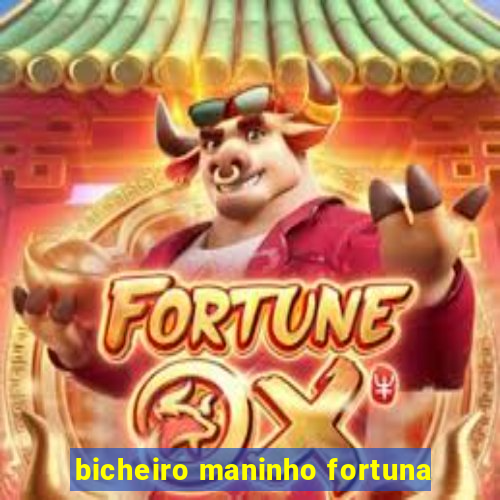 bicheiro maninho fortuna