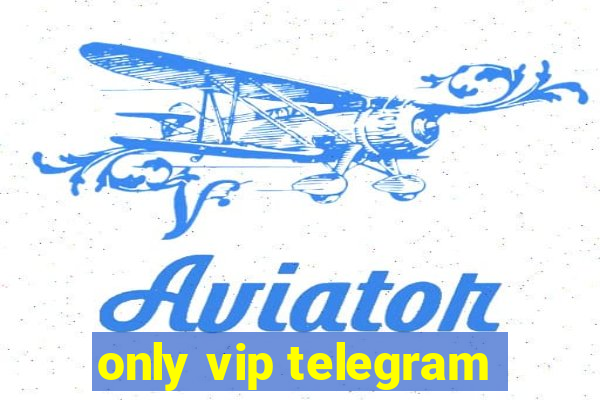 only vip telegram