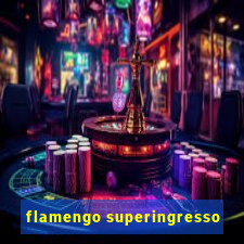 flamengo superingresso