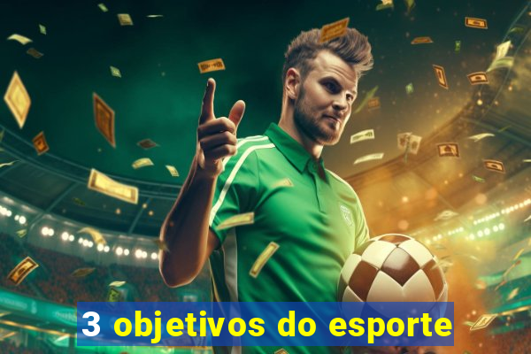 3 objetivos do esporte