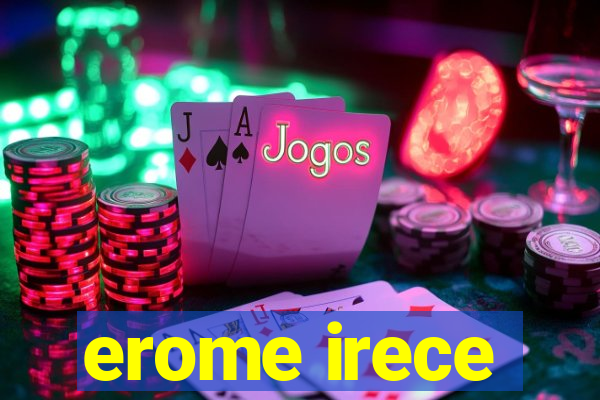 erome irece