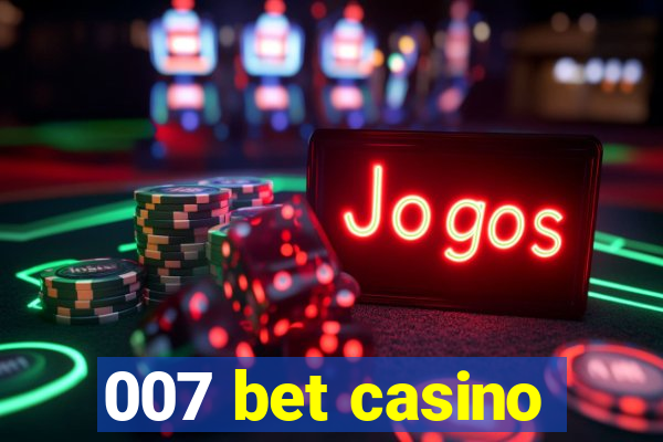 007 bet casino