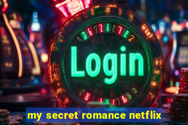 my secret romance netflix