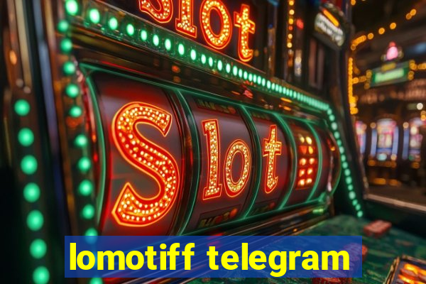 lomotiff telegram