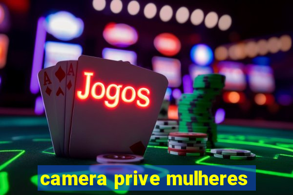 camera prive mulheres