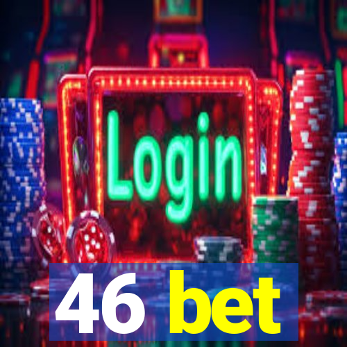 46 bet